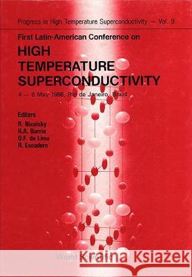High Temperature Superconductivity - Proceedings of the First Latin-American Conference Roberto Nicolsky Rafael A. Barrio O. F. d 9789971506452 World Scientific Publishing Company