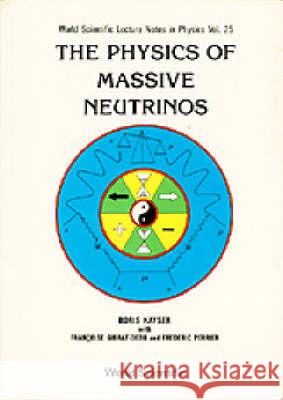 The Physics of Massive Neutrinos Boris Kayser 9789971506629 World Scientific Publishing Company