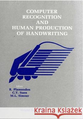 Computer Recognition and Human Production of Handwriting Suen, Ching Yee 9789971506650 World Scientific Publishing Company