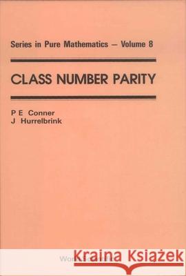 Class Number Parity Conner, Pierre E.|||Hurrelbrink, J. 9789971506698