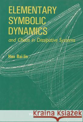 Elementary Symbolic Dynamics and Chaos in Dissipative Systems Bai-Lin Hao 9789971506827 World Scientific Publishing Company