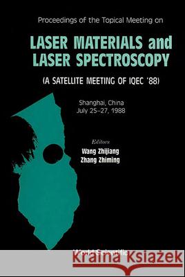 Laser Materials and Laser Spectroscopy - A Satellite Meeting of Iqec '88 Wan, Zhijiang 9789971507398 World Scientific Publishing Company