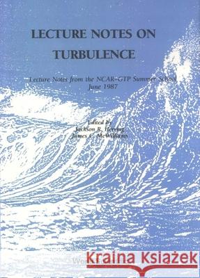 Lecture Notes on Turbulence Jackson R. Herring 9789971508050 World Scientific Publishing Company