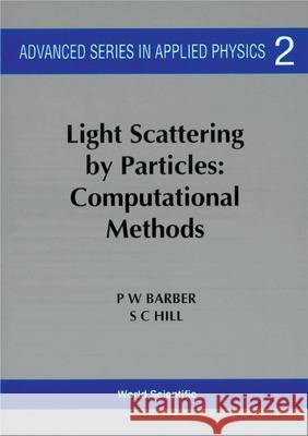Light Scattering by Particles: Computational Methods P. W. Barber Steven C. Hill Peter W. Barber 9789971508135 World Scientific Publishing Company