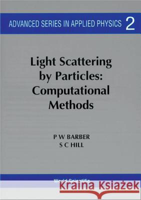 Light Scattering by Particles: Computational Methods P. W. Barber 9789971508326 World Scientific Publishing Company