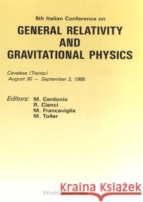 General Relativity and Gravitational Physics - Proceedings of the 8th Italian Conference MASSIMO Cerdonio Mauro Francaviglia Roberto Cianci 9789971508449 World Scientific Publishing Company