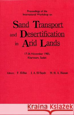 Sand Transport and Desertification in Arid Lands - Proceedings of the International Workshop F. El-Baz I. A. El-Tayeb M. H. a. Hassan 9789971508586 World Scientific Publishing Company