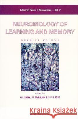 Neurobiology of Learning and Memory G. L. Shaw 9789971508654 World Scientific Publishing Company