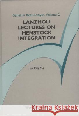 Lanzhou Lectures on Henstock Integration Lee, Peng Yee 9789971508913 World Scientific Publishing Company