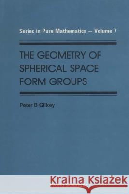 The Geometry of Spherical Space Form Groups Gilkey, Peter B. 9789971509279