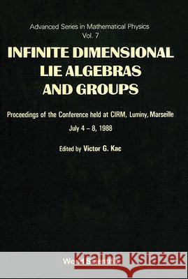 Infinite Dimensional Lie Algebras and Groups - Proceedings of the Conference Victor G. Kac 9789971509286 World Scientific Publishing Company