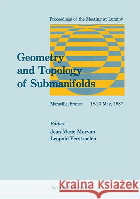 Geometry and Topology of Submanifolds - Proceedings of the Meeting at Luminy Jean-Marie Morvan Leopold Verstraelen 9789971509330
