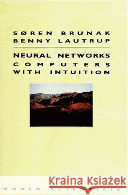 Neural Networks: Computers with Intuition Sren Brunak 9789971509385 World Scientific Publishing Company