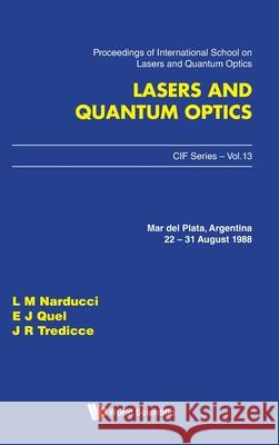 Lasers and Quantum Optics - Proceedings of the International School Lorenzo M. Narducci E. J. Quel J. R. Tredicce 9789971509521 World Scientific Publishing Company