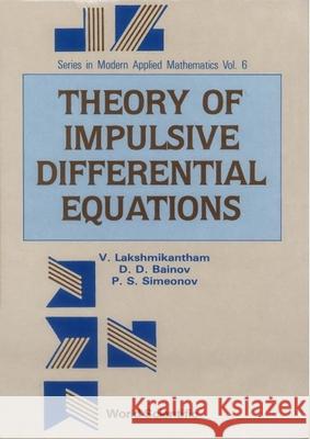 Theory of Impulsive Differential Equations Lakshmikantham, Vangipuram 9789971509705 World Scientific Publishing Company