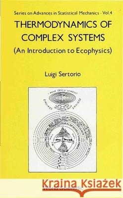 Thermodynamics of Complex Systems: An Introduction to Ecophysics Sertorio, Luigi 9789971509781 WORLD SCIENTIFIC PUBLISHING CO PTE LTD