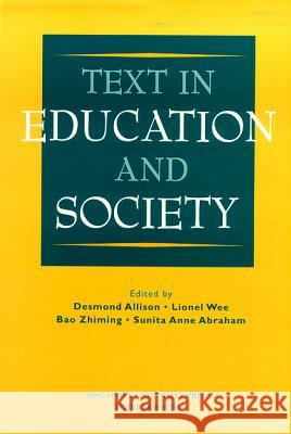 Text in Education and Society Desmond M. Allison Lionel Wee Sunita Anne Abraham 9789971692223 Singapore University Press