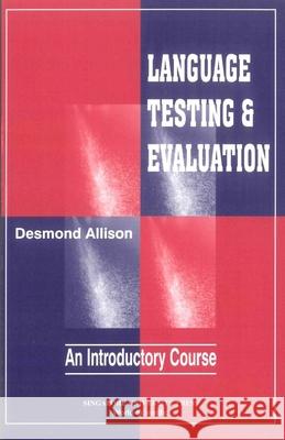 Language Testing and Evaluation: An Introductory Course Desmond M. Allison 9789971692261 World Scientific Publishing Company