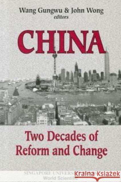 China: Two Decades of Reform and Change Wang Guangwu John Wong 9789971692308 World Scientific Publishing Company
