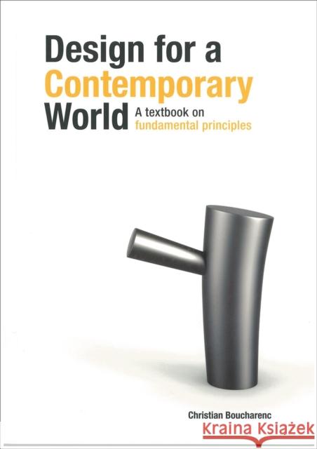 Design for a Contemporary World: A Textbook on Fundamental Principles Boucharenc, Christian 9789971693473 SINGAPORE UNIVERSITY PRESS