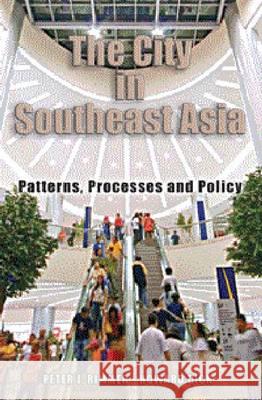 The City in Southeast Asia : Patterns, Processes and Policy Peter J. Rimmer Howard Dick  9789971694265 Singapore University Press