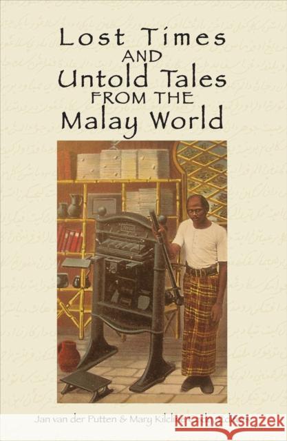 Lost Times and Untold Tales from the Malay World Jan Putten Mary Kilcline Cody 9789971694548