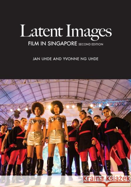 Latent Images: Film in Singapore (Second Edition) Uhde, Jan 9789971694562