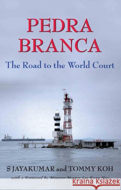 Pedra Branca: The Road to the World Court Koh, Tommy 9789971694579 Nus Press; Washington Up