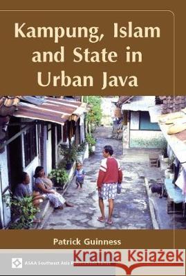Kampung, Islam and State in Urban Java Patrick Guinness   9789971694708 NUS Press
