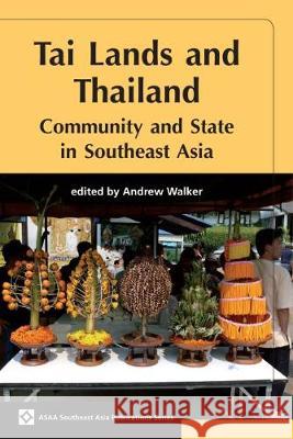 Tai Lands and Thailand: Community and State in Southeast Asia Andrew Walker   9789971694715