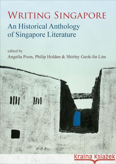 Writing Singapore : An Historical Anthology on Singapore Literature  9789971694869 Singapore University Press