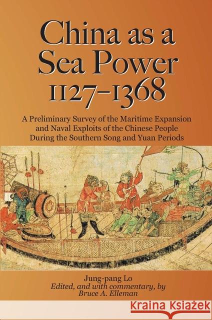 China as a Sea Power, 1127-1368 Lo Jung-Pang 9789971695057 Nus Press,
