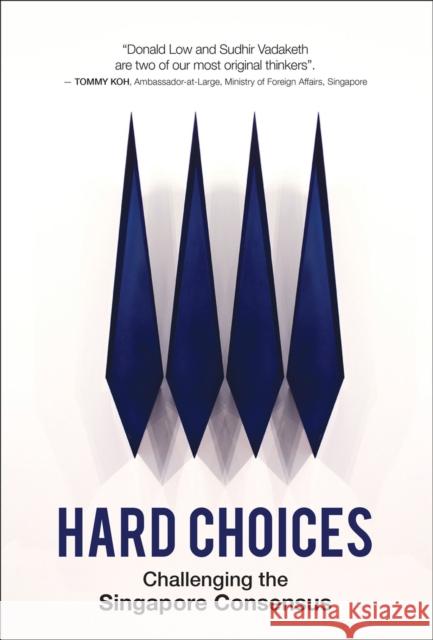 Hard Choices: Challenging the Singapore Consensus Donald Low 9789971698164 NUS Press