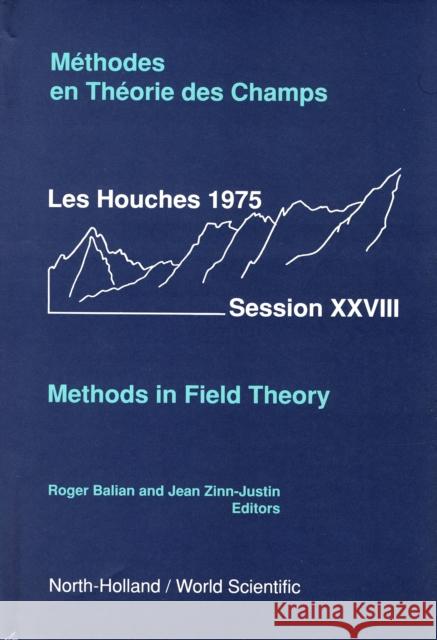 Methods in Field Theory: Les Houches Session XXVIII Balian, R. 9789971830786