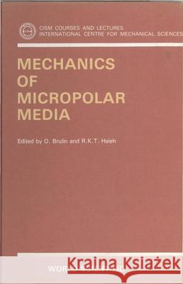 Mechanics of Micropolar Media O. Brulin R. K. Hsieh 9789971950026 World Scientific Publishing Company
