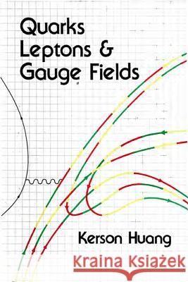 Quarks, Leptons & Gauge Fields Kerson Huang 9789971950033