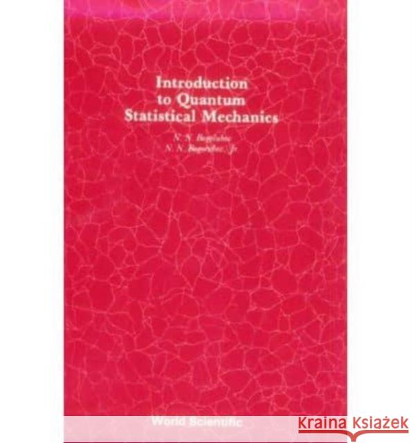 Introduction to Quantum Statistical Mechanics Bogolubov Jr, Nickolai N. 9789971950040 World Scientific Publishing Company
