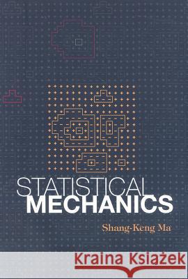 Statistical Mechanics Shang-Keng Ma 9789971966072
