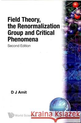 Field Theory, the Renormalization Group and Critical Phenomena (2nd Edition) Amit, Daniel J. 9789971966119 World Scientific Publishing Company