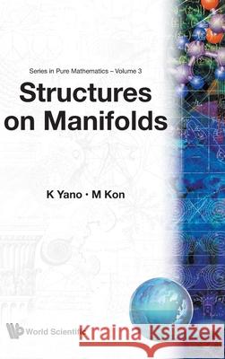 Structures on Manifolds Masahiro Kon K. Yano 9789971966157 World Scientific Publishing Company