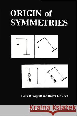 Origin of Symmetries C. Froggatt H.B. Nielsen et al 9789971966300 World Scientific Publishing Co Pte Ltd