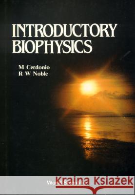 Introductory Biophysics M. Cerdonio Robert Noble MASSIMO Cerdonio 9789971966331 World Scientific Publishing Company