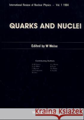 Quarks and Nuclei W. Weise 9789971966614 World Scientific Publishing Company