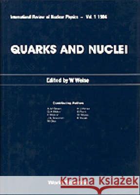 Quarks and Nuclei W. Weise 9789971966621 World Scientific Publishing Company