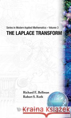The Laplace Transform Richard E. Bellman R. S. Roth Robert Roth 9789971966737 World Scientific Publishing Company