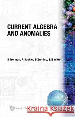 Current Algebra and Anomalies Witten, Edward 9789971966973