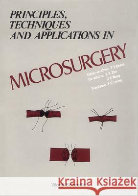 Principles, Techniques and Applications in Microsurgery Ti-Sheng Chang 9789971978082
