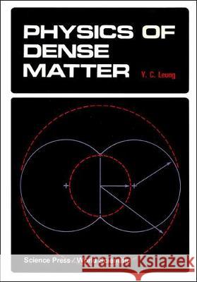 Physics of Dense Matter Y. C. Leung 9789971978105 World Scientific Publishing Company