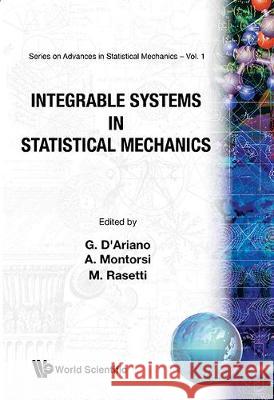 Integrable Systems in Statistical Mechanics G. M. D'ariano A. Montorsi 9789971978112 WORLD SCIENTIFIC PUBLISHING CO PTE LTD