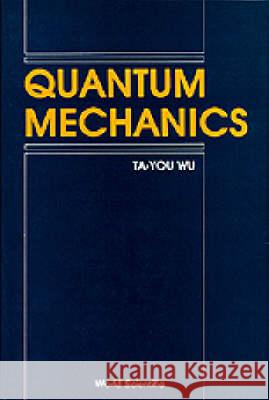 Quantum Mechanics Ta-You Wu Chen Ning Yang 9789971978471 World Scientific Publishing Company
